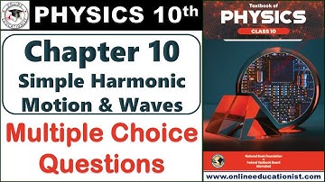MCQs | Chapter 10 Simple Harmonic Motion & Waves | Physics 10th | National Book Foundation