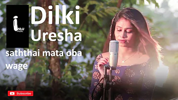 Saththai Mata Oba Wage Dilki Uresha indu music