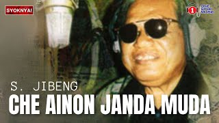 Che Ainon Janda Muda - S. Jibeng