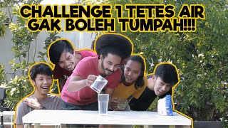 CHALLENGE 1 TETES AIR GAK BOLEH FULL!