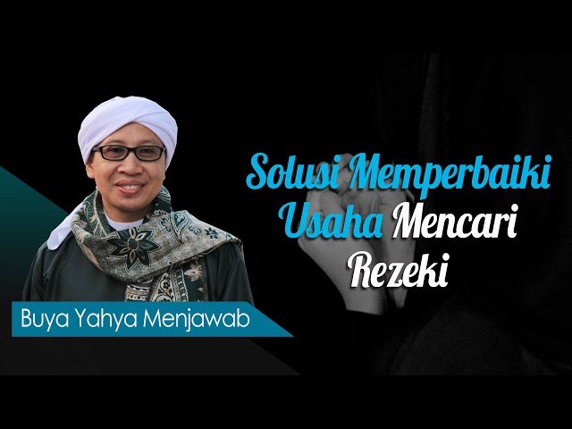 Solusi Memperbaiki Usaha Mencari Rezeki - Buya Yahya Menjawab class=