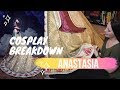 Anastasia Cosplay Breakdown!