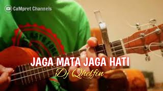 Jaga Mata Jaga Hati DJ Qhelfin Cover Ukulele