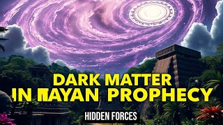 How Mayan Lore Predicted Dark Matters Discovery | ANCIENT SCIENCE Explained