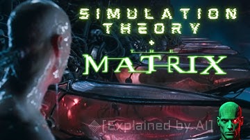Simulation Theory and The Matrix [Explained by AI]