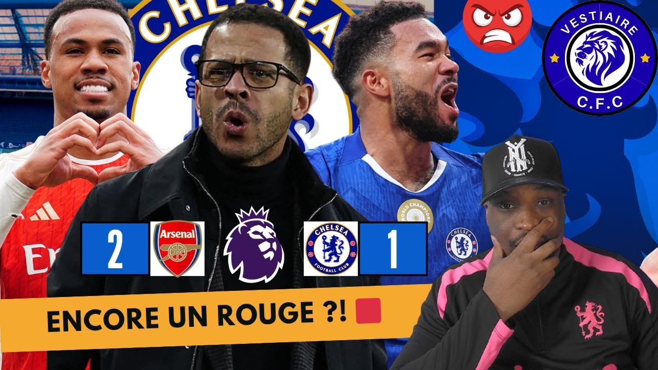 CHELSEA 1-2 ARSENAL : ENCORE UN ROUGE ?! LE CAUCHEMAR CONTINUE... 🟥