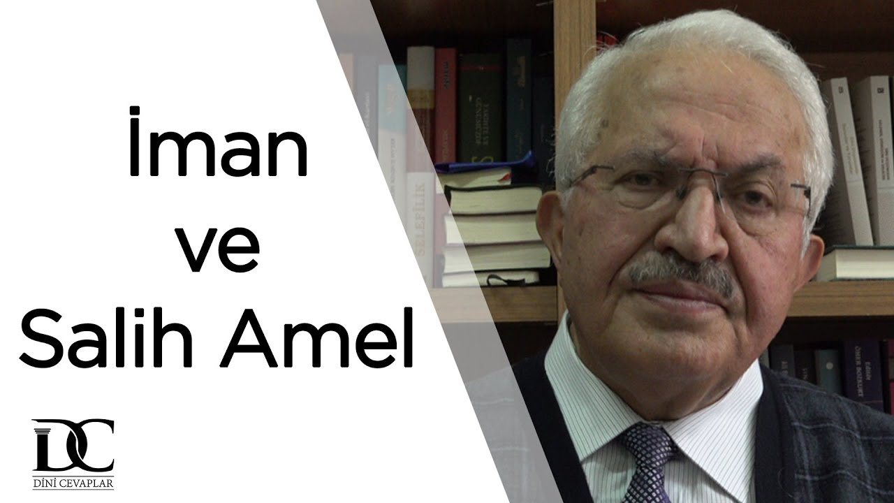 İman etmek nedir? Salih Amelin iman ile ilişkisi nedir?