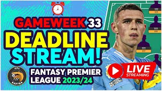 FPL DEADLINE STREAM GAMEWEEK 33 | FODEN & HAALAND TEAM NEWS? | Fantasy Premier League Tips 2023/24