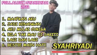 SYAHRIYADI FULL ALBUM 2022 |SYAHRIYADI | LAGI DAN LAGI | YADI BARABAI #syahriyadi