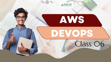 AWS DevOps Class 06 | Arbor Academy