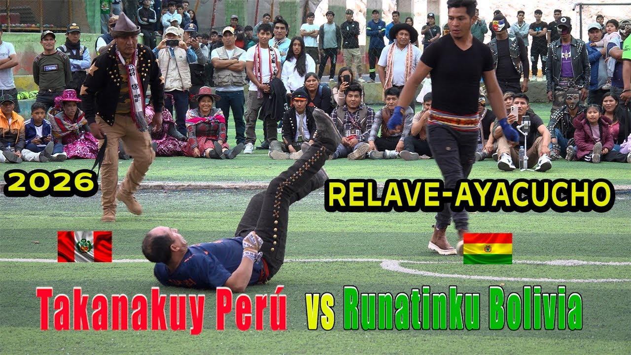 TAKANAKUY PERÙ VS RUNA TINKU BOLIVIA/ EN ANIVERSARIO DE ALEJANDRA HUACHACA/  RELAVE AYACUCHO 2026