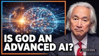 Michio Kaku: What If God Is Just An Advanced AI