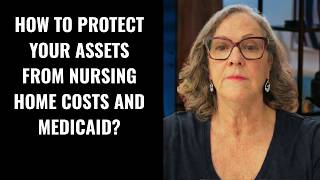 How to Protect Your Assets from Nursing Home Costs and Medicaid