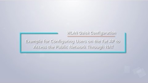 HUAWEI WLAN Quick Configuration: Configure Users to Access the Public Network Through NAT (Fat AP)
