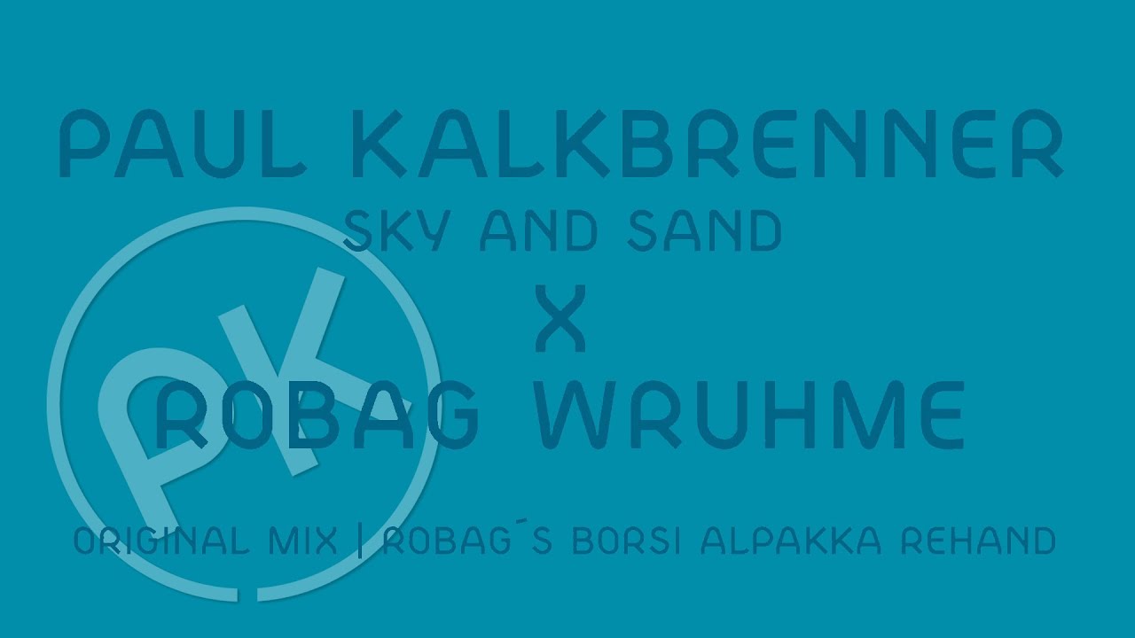 Paul Kalkbrenner X Robag Wruhme - Sky and Sand - Robag's Borsi Alpakka Rehand (Official PK Version) - YouTube