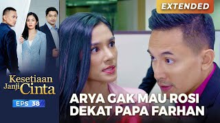 CEMBURU! Arya Ingin Kejelasan Hubungan Rosi & Papa Farhan | KESETIAAN JANJI CINTA | EPS. 38 (4/6)
