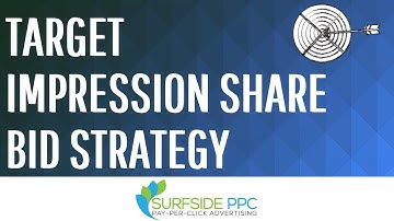 Target Impression Share Bid Strategy - Improve Google Ads Impression Share and Ad Position