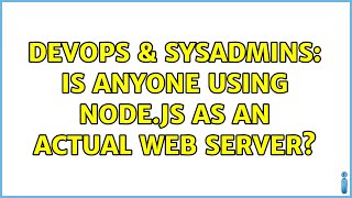 DevOps & SysAdmins: Is anyone using Node.js as an actual web server? (5 Solutions!!) Profile