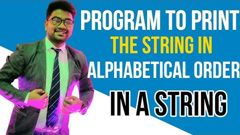 🔴 Print the string in alphabetical order of its alphabets || String || Day - 7 || ICSE
