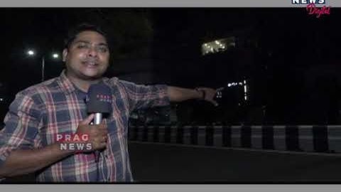 Late night operation of Prag News in Guwahati city.. Watch