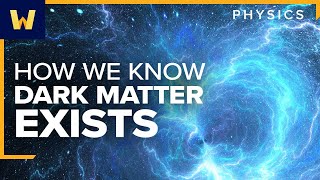 How We Know Dark Matter Exists | The Evidence for Modern Physics