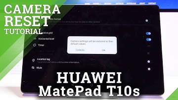 How to Reset Camera Settings on HUAWEI MatePad T10s - Reset Camera Customization