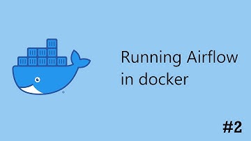 #2 Running Airflow in docker | Docker tutorial for Beginners | Devops