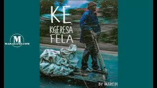 Maredi  - Ke Kgeresa Fela  - { Audio}