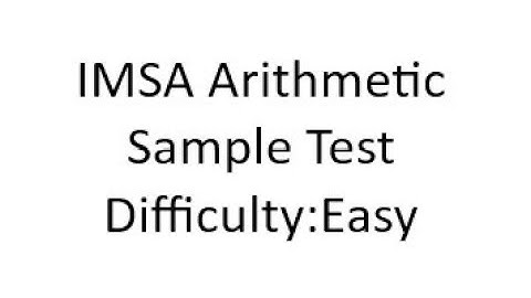 Accuplacer  IMSA Arithmetic Sample Test 3  (Easy)