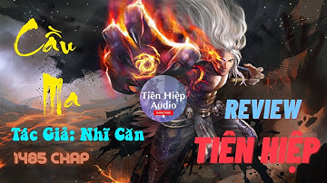 Tu luyện thành Ma trong Cầu Ma của Nhĩ Căn có những gì? | Review Tiên Hiệp | Tiên Hiệp Audio Hay