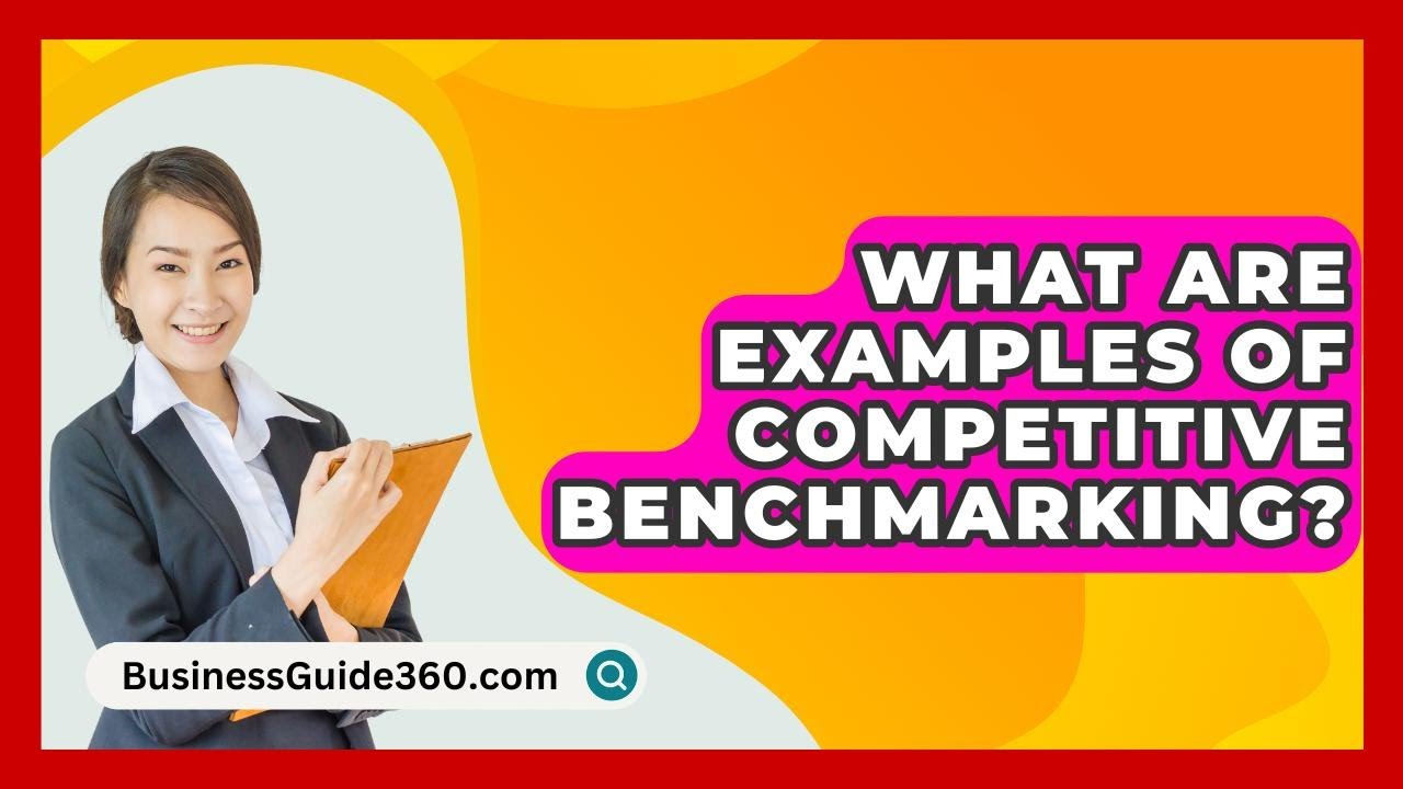 What Are Examples Of Competitive Benchmarking? - BusinessGuide360.com