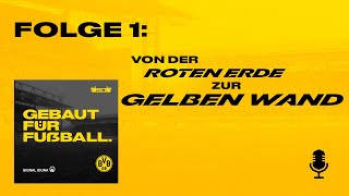 Von Roter Erde zur Gelben Wand | Folge 1 | Gebaut für Fußball