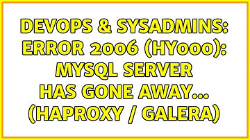 DevOps & SysAdmins: ERROR 2006 (HY000): MySQL Server Has Gone Away... (HaProxy / Galera)