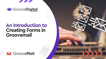 GrooveMail - An Overview of Form Setup