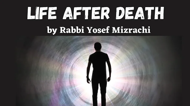 LIFE AFTER DEATH by Rabbi Yosef Mizrachi