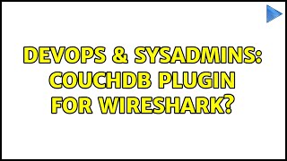 Celebrity DevOps & SysAdmins: CouchDB plugin for Wireshark? Profile