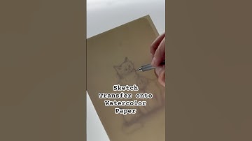Transferring a Sketch onto Watercolor Paper Process