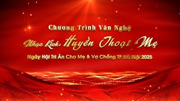 Nhạc kịch: Huyền Thoại Mẹ || Lễ Tri Ân Cha Mẹ và Vợ Chồng Hà Nội 2025