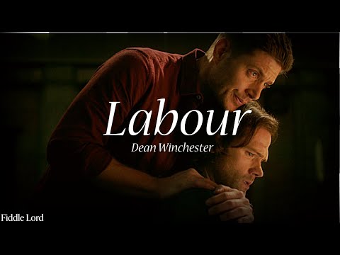 Dean Winchester || Labour