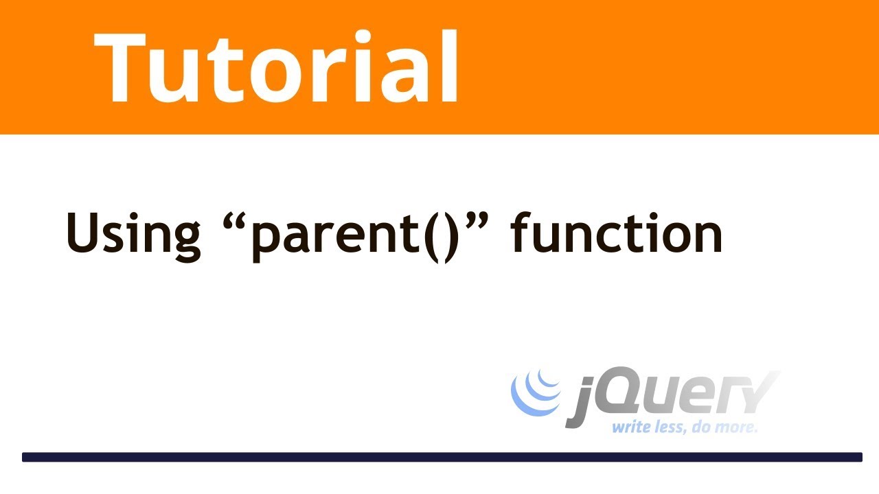 Jquery Tutorials: How To Select Parent Of An Html Element