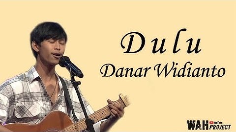 Danar Widianto - Dulu [Lirik lagu] Audisi X FACTOR INDONESIA 2021