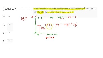 A stone projected vertically upwards from the ground reaches a maximum height h. When it is at a...