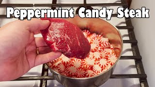 Steak Boiled in Old Fashioned Peppermint Candy (NSE)