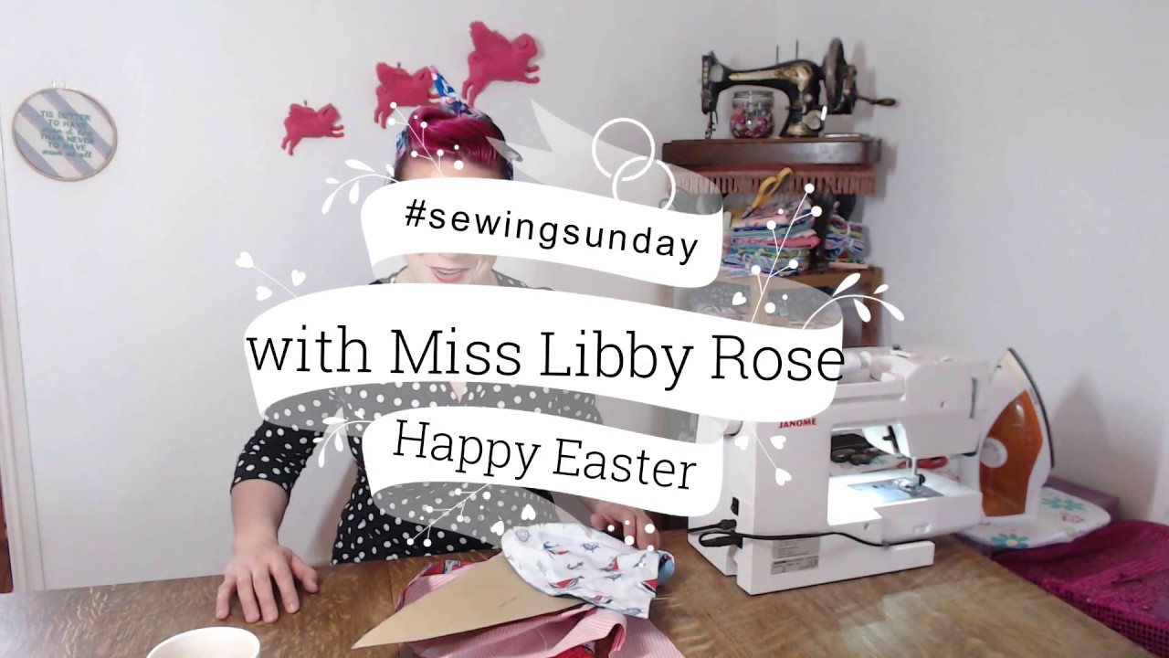 Sewing Sunday with Miss Libby Rose