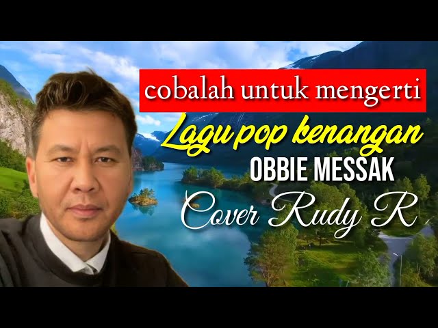 cobalah untuk mengerti, obbie mesak cover Rudy@rudyrpp class=