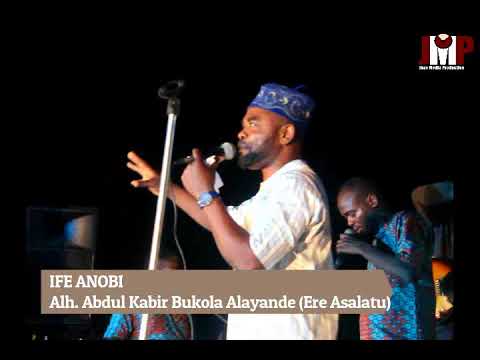 IFE ANOBI - Alh. Abdul Kabir Bukola Alayande (Ere Asalatu)