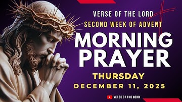 Catholic Morning Prayer Today 🙏 December 11, 2025 🙏 2nd Week of Advent