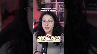 What do you think about Nom Nom: Cozy Forest Cafe @LochVaness