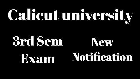 Calicut University,3rd Sem Exam,New Notification, Important update,Latest