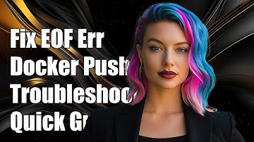 How to Fix EOF Error During Docker Push Command: Troubleshooting Guide